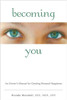 Becoming You: An Owner's Manual for Creating Personal Happiness