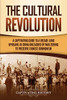 The Cultural Revolution: A Captivating Guide to a Decade-Long Upheaval in China Unleashed by Mao Zedong to Preserve Chinese Communism (Captivating History)