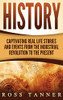 History: Captivating Real Life Stories and Events from the Industrial Revolution to the Present