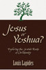 Jesus or Yeshua: Exploring the Jewish Roots of Christianity