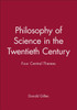 Philosophy of Science in the Twentieth Century: Four Central Themes