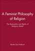 A Feminist Philosophy of Religion: The Rationality and Myths of Religious Belief