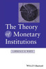 The Theory of Monetary Institutions
