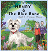 Henry and The Blue Bone: Book 1 - Forever Home