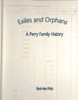 Exiles and Orphans: A Perry Family History