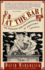 At the Bar: The Passions and Peccadilloes of American Lawyers