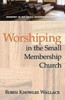 Worshiping in the Small Membership Church