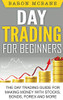 Day Trading for Beginners: The Day Trading Guide for Making Money with Stocks, Options, Forex and More