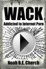 Wack: Addicted to Internet Porn