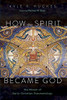 How the Spirit Became God: The Mosaic of Early Christian Pneumatology