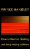 How to Receive Healing and Bring Healing to Others