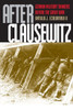 After Clausewitz: German Military Thinkers Before the Great War