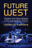 Future West: Utopia and Apocalypse in Frontier Science Fiction