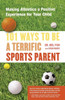 101 Ways to Be a Terrific Sports Parent: Making Athletics a Positive Experience for Your Child