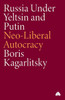 Russia Under Yeltsin and Putin: Neo-Liberal Autocracy