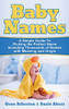 Baby Names: A Simple Guide to Picking the Perfect Name Including Thousands of Names with Meaning and Origin