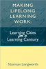 Making Lifelong Learning Work: Learning Cities for a Learning Century
