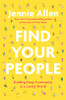 Find Your People: Building Deep Community in a Lonely World