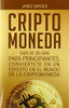 Criptomoneda: Guía de 30 Días Para Principiantes Conviertete En Un Experto En El Mundo de la Criptomoneda (Spanish Edition)