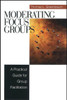 Moderating Focus Groups: A Practical Guide for Group Facilitation