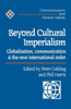 Beyond Cultural Imperialism: Globalization, Communication and the New International Order