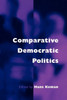 Comparative Democratic Politics: A Guide to Contemporary Theory and Research