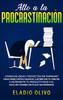 Alto a la procrastinación: ?Tienes mil ideas y proyectos sin terminar? Descubre cómo hacer el cambio en tu mente e incrementa tu productividad x 10. ... eres un flojo sin remedio (Spanish Edition)