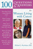 100 Questions & Answers for Women Living with Cancer: A Practical Guide for Survivorship: .