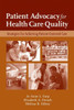 Patient Advocacy for Health Care Quality: Strategies for Achieving Patient-Centered Care: .