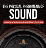 The Physical Phenomena of Sound Introduction to Sound as Energy Grade 4 Children's Physics Books