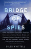Bridge of Spies: A True Story of the Cold War