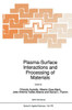 Plasma-Surface Interactions and Processing of Materials