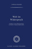 Welt Im Widerspruch: Gedanken Zu Einer Phänomenologie ALS Ethischer Fundamentalphilosophie