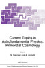 Current Topics in Astrofundamental Physics: Primordial Cosmology