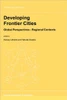 Developing Frontier Cities: Global Perspectives -- Regional Contexts