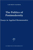 The Politics of Postmodernity: Essays in Applied Hermeneutics
