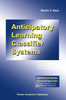 Anticipatory Learning Classifier Systems