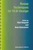 Reuse Techniques for VLSI Design