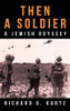 Then A Soldier: A Jewish Odyssey