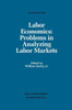 Labor Economics: Problems in Analyzing Labor Markets