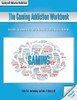 The Gaming Addiction Workbook: The Coping With Behavioral Addictions Series