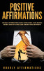 Positive Affirmations: 250 Daily Affirmations About Attracting Love, Making Money, Healthy Living, and Finding True Happiness