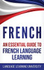 French: An Essential Guide to French Language Learning