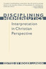 Disciplining Hermeneutics: Interpretation in Christian Perspective