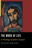 The Word of Life: A Theology of John's Gospel