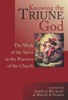 Knowing the Triune God: The Work of the Spirit in the Practices of the Church
