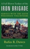 A Full Blown Yankee of the Iron Brigade: Service with the Sixth Wisconsin Volunteers