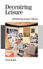 Decentring Leisure: Rethinking Leisure Theory