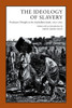Ideology of Slavery: Proslavery Thought in the Antebellum South, 1830--1860