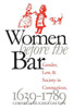 Women Before the Bar: Gender, Law, and Society in Connecticut, 1639-1789
